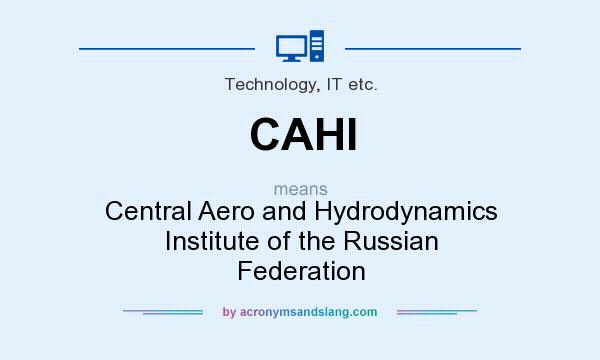 What does CAHI mean? It stands for Central Aero and Hydrodynamics Institute of the Russian Federation