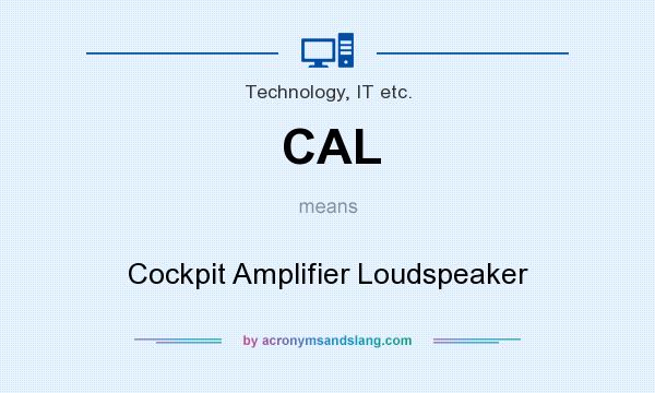 What does CAL mean? It stands for Cockpit Amplifier Loudspeaker