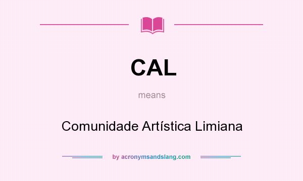 What does CAL mean? It stands for Comunidade Artística Limiana