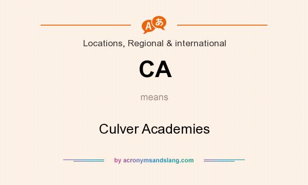 What does CA mean? It stands for Culver Academies