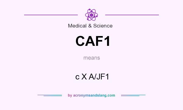 What does CAF1 mean? It stands for c X A/JF1