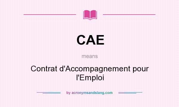 What does CAE mean? It stands for Contrat d`Accompagnement pour l`Emploi