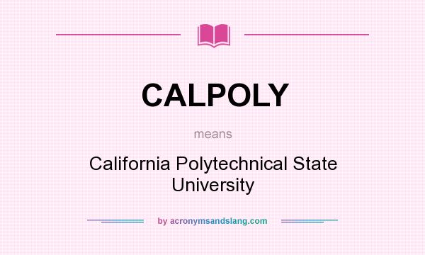 What does CALPOLY mean? It stands for California Polytechnical State University