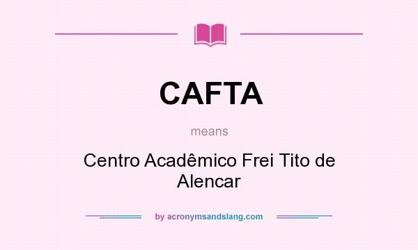 What does CAFTA mean? It stands for Centro Acadêmico Frei Tito de Alencar
