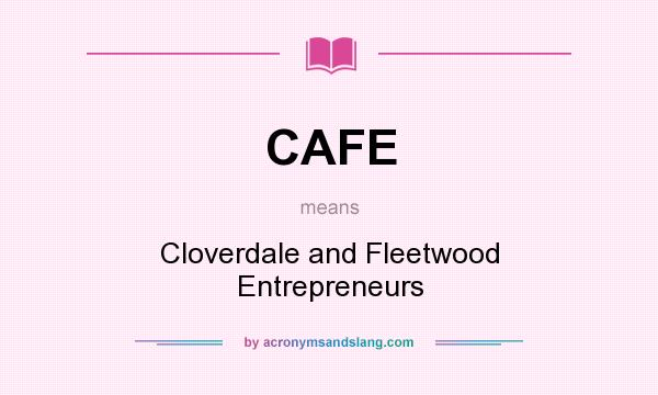What does CAFE mean? It stands for Cloverdale and Fleetwood Entrepreneurs