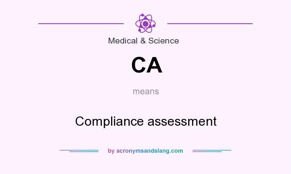 What does CA mean? It stands for Compliance assessment