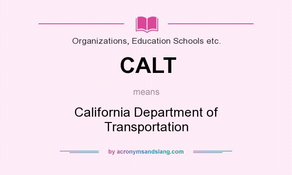 What does CALT mean? It stands for California Department of Transportation