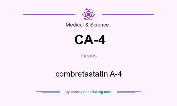 What does CA-4 mean? It stands for combretastatin A-4