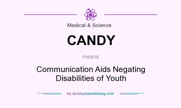 What does CANDY mean? It stands for Communication Aids Negating Disabilities of Youth