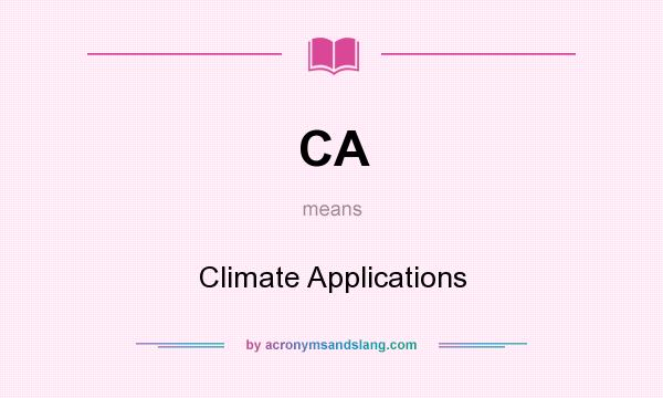 What does CA mean? It stands for Climate Applications