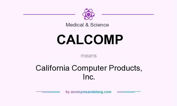 What does CALCOMP mean? It stands for California Computer Products, Inc.