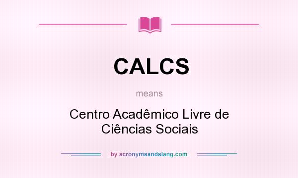 What does CALCS mean? It stands for Centro Acadêmico Livre de Ciências Sociais