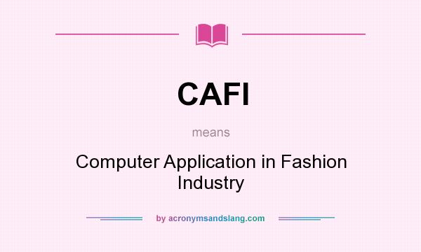 What does CAFI mean? It stands for Computer Application in Fashion Industry