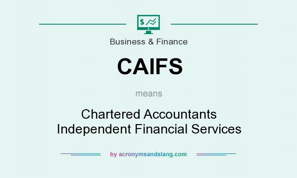 What does CAIFS mean? It stands for Chartered Accountants Independent Financial Services
