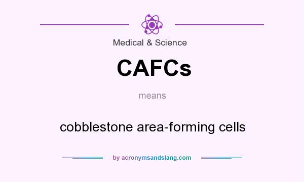 What does CAFCs mean? It stands for cobblestone area-forming cells