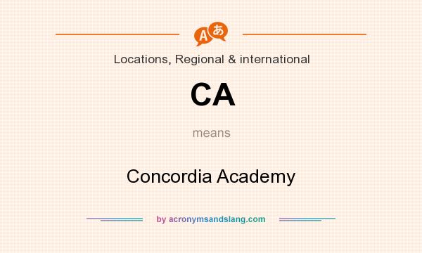 What does CA mean? It stands for Concordia Academy