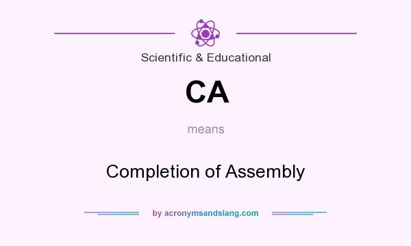 What does CA mean? It stands for Completion of Assembly