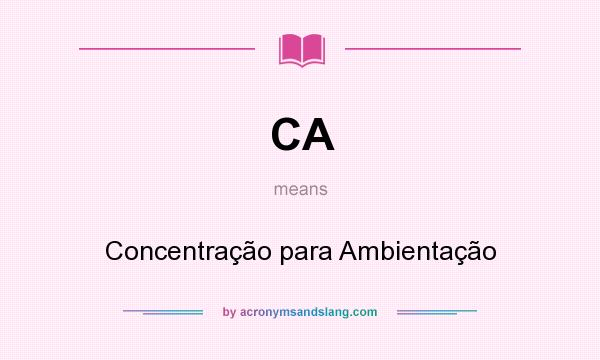 What does CA mean? It stands for Concentração para Ambientação