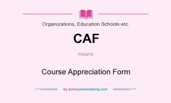 What does CAF mean? It stands for Course Appreciation Form