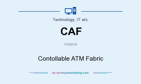 What does CAF mean? It stands for Contollable ATM Fabric