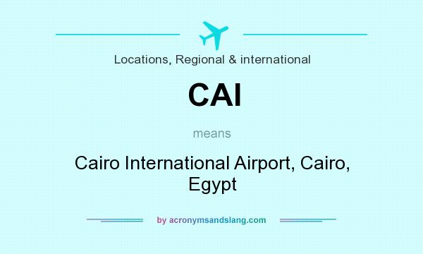 What does CAI mean? It stands for Cairo International Airport, Cairo, Egypt
