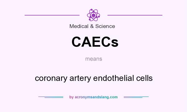 What does CAECs mean? It stands for coronary artery endothelial cells