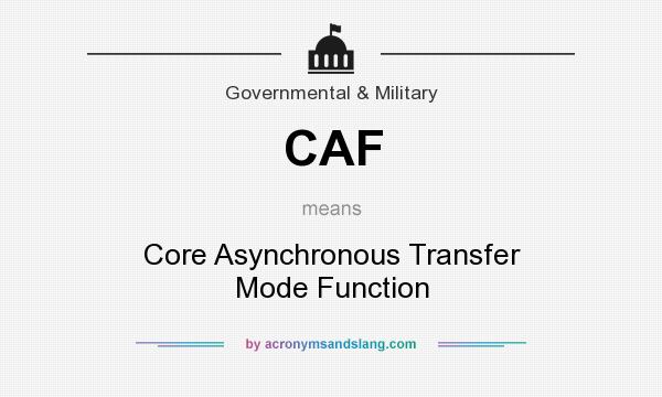 What does CAF mean? It stands for Core Asynchronous Transfer Mode Function