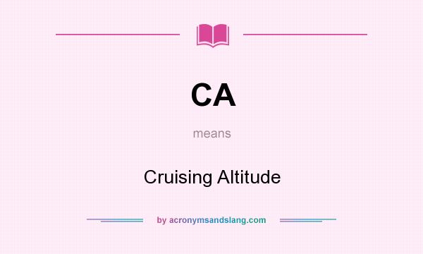What does CA mean? It stands for Cruising Altitude