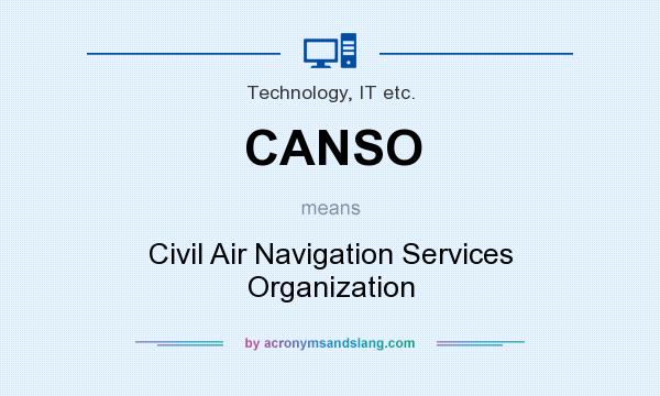 What does CANSO mean? It stands for Civil Air Navigation Services Organization