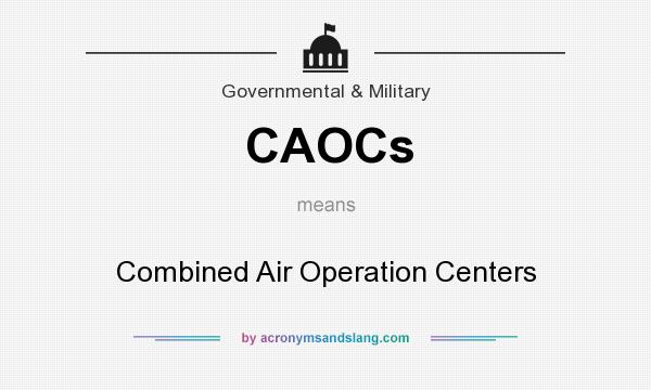 What does CAOCs mean? It stands for Combined Air Operation Centers