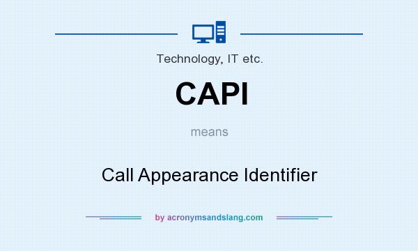 What does CAPI mean? It stands for Call Appearance Identifier