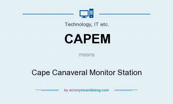 What does CAPEM mean? It stands for Cape Canaveral Monitor Station