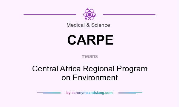 What does CARPE mean? It stands for Central Africa Regional Program on Environment