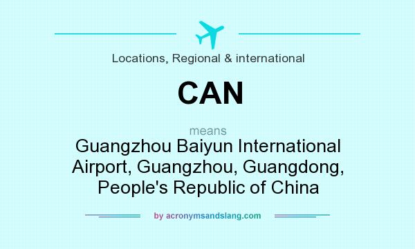 What does CAN mean? It stands for Guangzhou Baiyun International Airport, Guangzhou, Guangdong, People`s Republic of China
