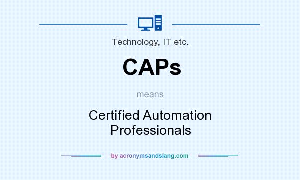 What does CAPs mean? It stands for Certified Automation Professionals
