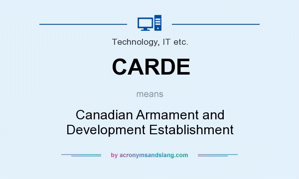 What does CARDE mean? It stands for Canadian Armament and Development Establishment