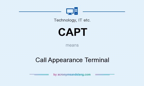 What does CAPT mean? It stands for Call Appearance Terminal