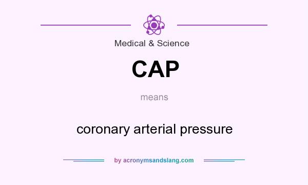 What does CAP mean? It stands for coronary arterial pressure