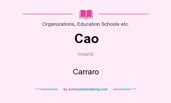 What does Cao mean? It stands for Carraro