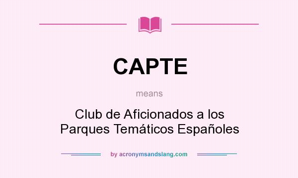 What does CAPTE mean? It stands for Club de Aficionados a los Parques Temáticos Españoles