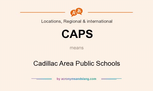 What does CAPS mean? It stands for Cadillac Area Public Schools