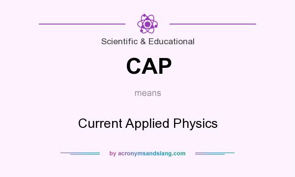 What does CAP mean? It stands for Current Applied Physics