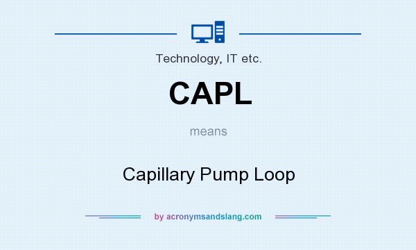What does CAPL mean? It stands for Capillary Pump Loop