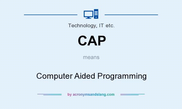 What does CAP mean? It stands for Computer Aided Programming