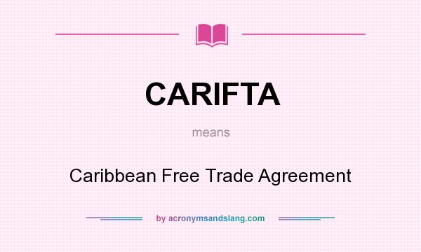 What does CARIFTA mean? It stands for Caribbean Free Trade Agreement