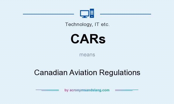 What does CARs mean? It stands for Canadian Aviation Regulations