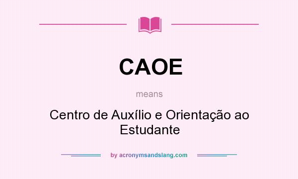 What does CAOE mean? It stands for Centro de Auxílio e Orientação ao Estudante