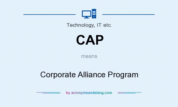 What does CAP mean? It stands for Corporate Alliance Program