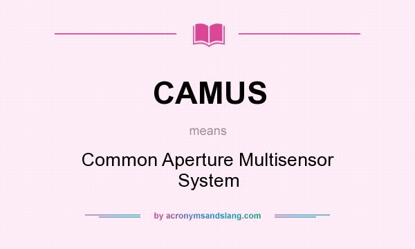 What does CAMUS mean? It stands for Common Aperture Multisensor System