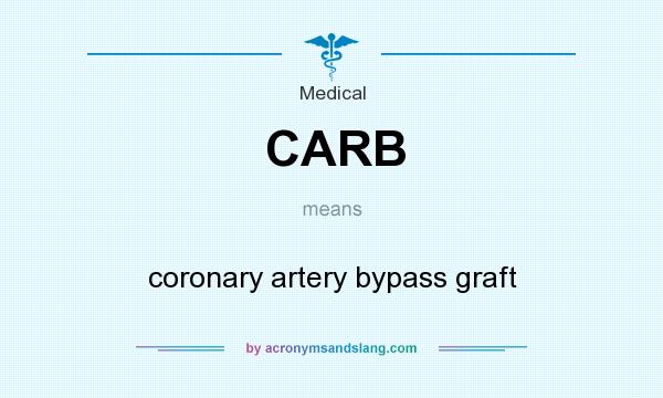 What does CARB mean? It stands for coronary artery bypass graft